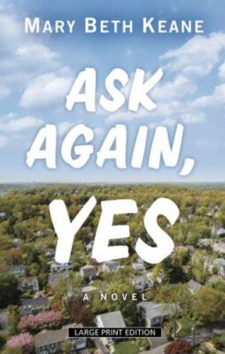 Ask Again, Yes [Thorndike Press Large Print Basic] , Keane, Mary Beth ,