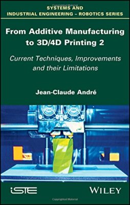 From Additive Manufacturing to 3D/4D Printing 2, Andre+=