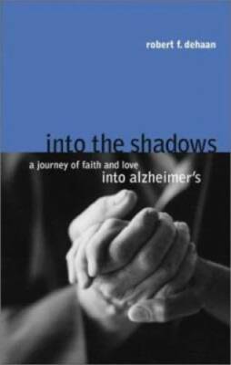 Into the Shadows: A Journey of Faith and Love into Alzheimers - GOOD