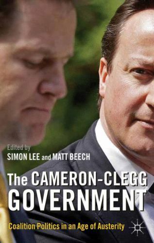 Cameron-Clegg Government : Coalition Politics in an Age of Austerity by ...