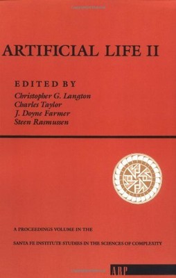 Artificial Life II (SANTA FE INSTITUTE STUDIES IN THE SCIENCES OF COMPLEXITY...