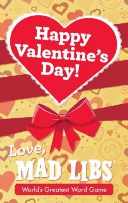 Happy Valentine's Day! Love, Mad Libs by Mad Libs: New