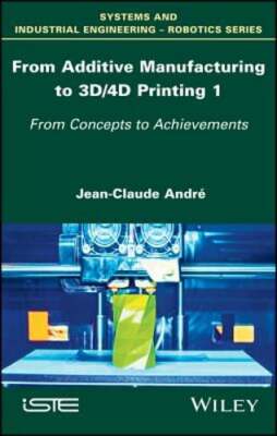 From Additive Manufacturing to 3D/4D Printing 1: From Concepts to Achievements