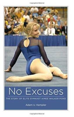 No Excuses: The Story of Elite Gymnast Aimee Walker-Pond - Paperback - VERY GOOD