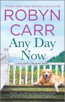Any Day Now (Sullivan's Crossing) - Mass Market Paperback By Carr, Robyn - GOOD