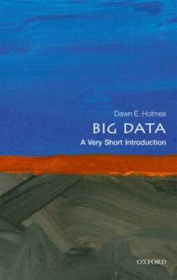 Big Data: A Very Short Introduction (Very Short Introductions) - GOOD