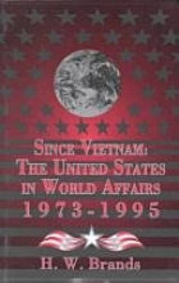 Since Vietnam: The United States in World Affairs, 1973-1995 (America in  - GOOD