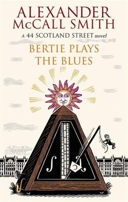 Bertie Plays The Blues: 7 (44 Scotland Street) by Alexander McCall Smith