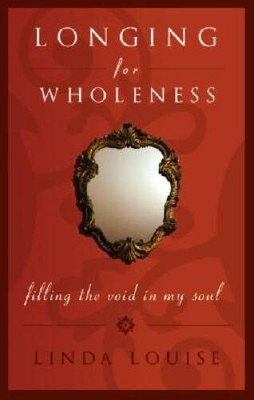 Longing for Wholeness: Filling the Void in My Soul - Paperback - GOOD