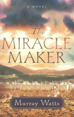 The Miracle Maker - Paperback By Watts, Murray - GOOD