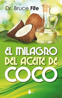 EL MILAGRO DEL ACEITE DE COCO (SPANISH EDITION) By Bruce Fife **BRAND NEW**