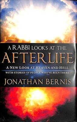 A Rabbi Looks at the Afterlife: A New Look at Heaven and Hell - VERY GOOD