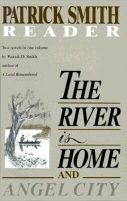 The River Is Home: And Angel City. a Patrick Smith Reader - Hardcover - GOOD