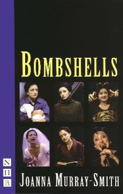 Bombshells: Six Monologues for Women by Murray-Smith, Joanna