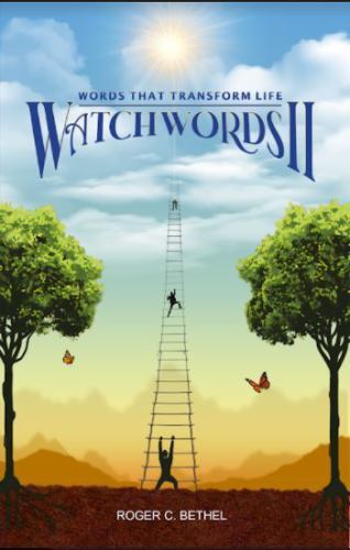 Watchwords Volume II : Words That Transform the Soul by Roger C. Bethel ...