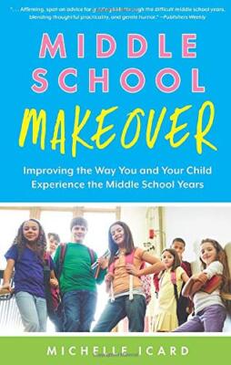 Middle School Makeover: Improving the Way You and Your Child Exp