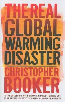 The Real Global Warming Disaster: Is the Obsession with Climate Cha - VERY GOOD