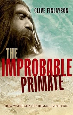 The Improbable Primate: How Water S..., Finlayson, Cliv