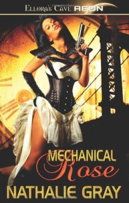 MECHANICAL ROSE by Nathalie Gray EROTIC FANTASY SCI-FI    ~  ELLORA'S CAVE ~ OOP