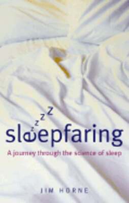 Sleepfaring: The Secrets and Science of a Good Night's Sleep by Jim Horne: New
