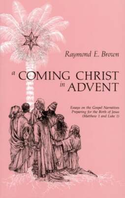 A Coming Christ in Advent by Raymond E Brown: New