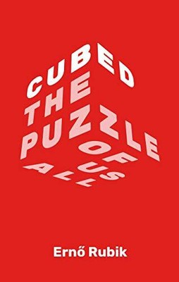 CUBED: THE PUZZLE OF US ALL By Erno Rubik - Hardcover **Mint Condition**