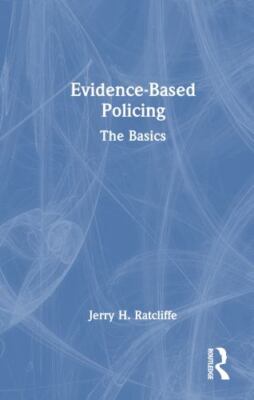 Evidence-based Policing : The Basics, Hardcover by Ratcliffe, Jerry H., Brand...