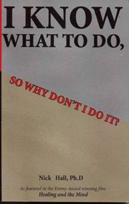 I Know What to Do So Why Dont I Do It - Paperback By Nick Hall - VERY GOOD