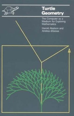 Turtle Geometry: The Computer as a Medium for Exploring Mathematics by Abelson