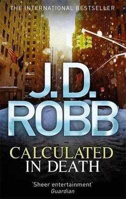 Calculated in Death - Paperback By Robb, J D - GOOD