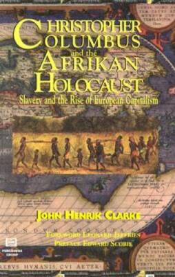 Christopher Columbus and the Afrikan Holocaust: Slavery and the Rise of E - GOOD