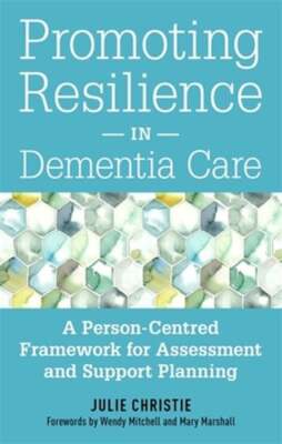 Promoting Resilience in Dementia Care: A Person-Centred Framework for Assessment