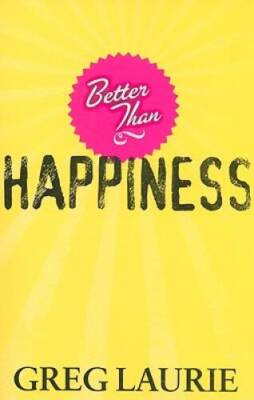 Better Than Happiness - Paperback By Laurie, Greg - ACCEPTABLE
