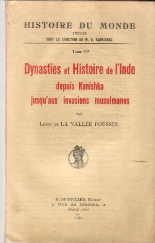 Dynasties Et Histoire De L'Inde Depuis Kanishka Jusqu'Aux Invasions Musulmanes