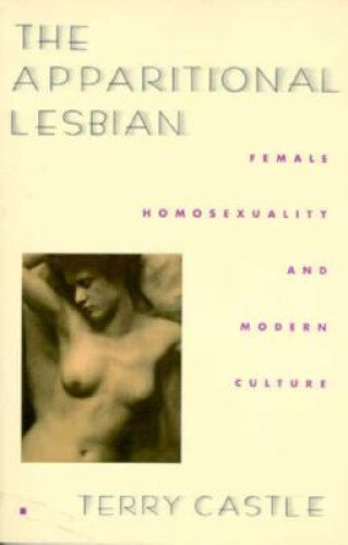 The Apparitional Lesbian: Female Homosexuality And Modern Culture (Gender And