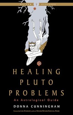Healing Pluto Problems: An Astrological Guide (Weiser Classics S