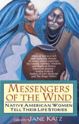 Messengers of the Wind: Native American Women Tell Their - ACCEPTABLE