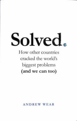 Solved: How Other Countries Cracked the World's Biggest Problems (and We Can...