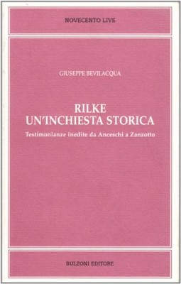 Rilke. Un'inchiesta storica. Testimonianze inedite da Anceschi a Zanzotto