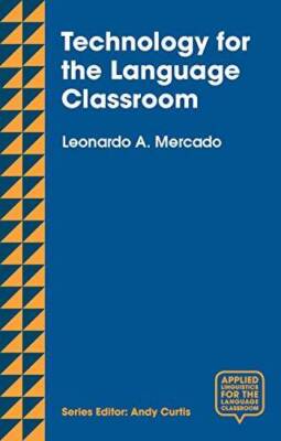 Technology for the Language Classroom: Creating a 21st Century Learning E - GOOD