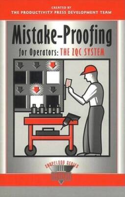 Mistake-Proofing for Operators: The ZQC System (The Shopfloor Series) (Vo - GOOD