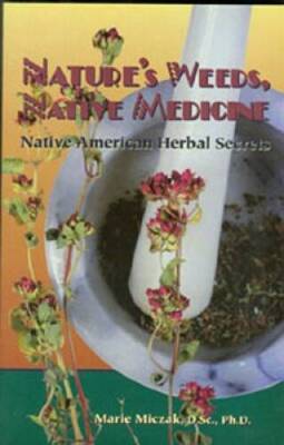 Nature's Weeds, Native Medicine: Native American Herbal Secrets - GOOD