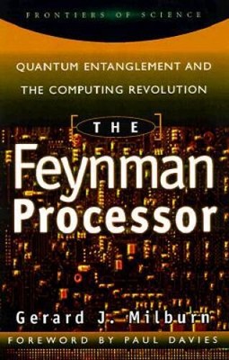 The Feynman Processor: Quantum Entanglement And The Computing Revolu - VERY GOOD