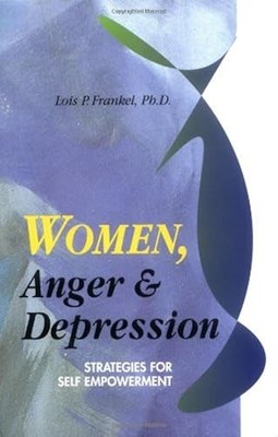 Women, Anger & Depression: Strategies for Self-Empowerment