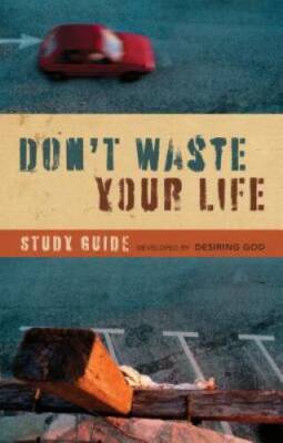 Dont Waste Your Life Study Guide - Paperback By Piper, John - VERY GOOD