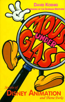 Mouse Under Glass: Secrets of Disney Animation and Theme Parks - GOOD