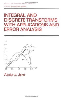 INTEGRAL AND DISCRETE TRANSFORMS WITH APPLICATIONS AND By Abdul Jerri EXCELLENT