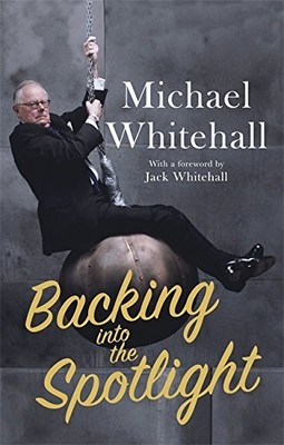 Backing into the Spotlight: A Memoir, Whitehall, Michae