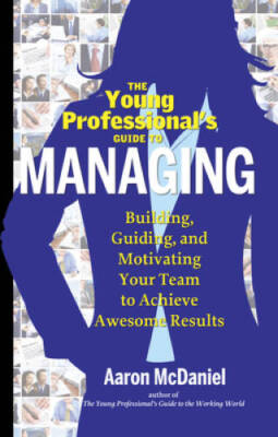 The Young Professionals Guide to Managing: Building, Guiding and Motivat - GOOD