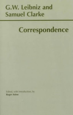 Leibniz and Clarke: Correspondence: Correspondence by G. W. Leibniz [Paperback]